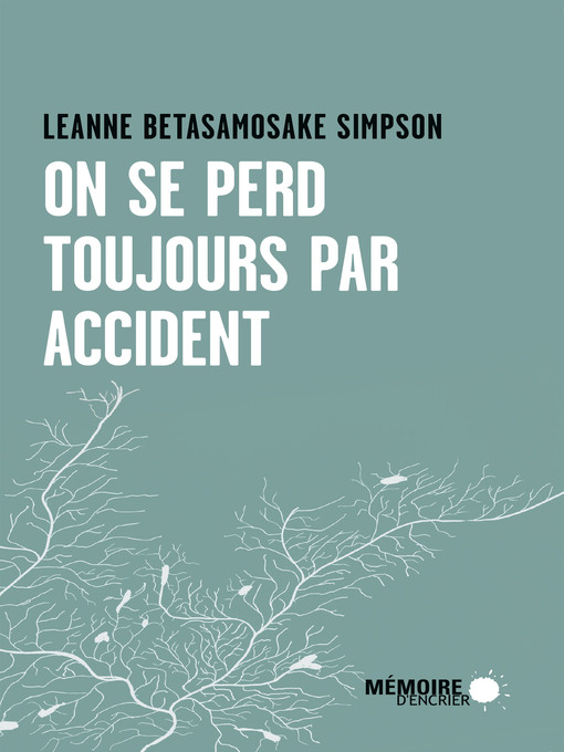 Title details for On se perd toujours par accident by Leanne Betasamosake Simpson - Available